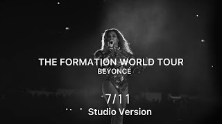 Beyoncé - 7\/11 (The Formation World Tour Studio Version)