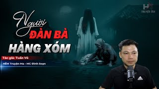 Đọc Truyện Ma Người Đàn Bà Hàng Xóm - Cô Muôn Làm Lễ Tâm Linh Kỳ Quái Mc Đình Soạn Kể Hãi