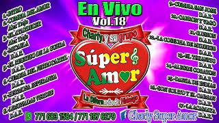 CHARLY Y SU GRUPO SUPER AMOR VOLUMEN 18 COMPLETO EN VIVO 2022