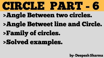 Angle Between Two Circles & Line and Circle, Family of Circle