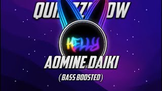 quiizzzmeow - Aomine Daiki (Bass Boosted)