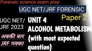 UGC NET/JRF 2023 ||unit 4|| c-2||Metabolism of alcohol||paper 2||forensic science