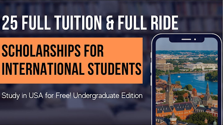 Universities that offer full scholarships to undergraduate international students