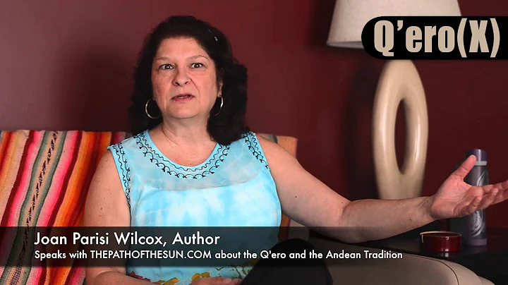 Q'ero(X) Joan Parisi Wilcox discusses the differen...