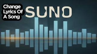 How to Change Lyrics of a Song in Suno AI (2026 Full Guide)