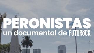 PERONISTAS: UN DOCUMENTAL DE FUTUROCK
