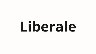 วิธีการออกเสียง Liberale