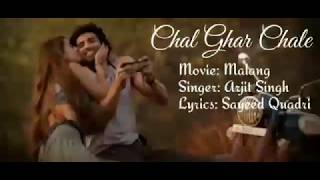 Chal Ghar Chalen - LYRICS Full Video | Malang | Arjit Singh