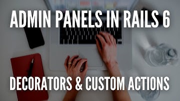 Admin Panels In Rails 6 - Decorators & Custom Actions (3/3) #RubyOnRails