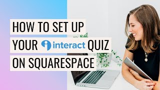 Your COMPLETE Guide ‍ to setting up your Interact Quiz on Squarespace