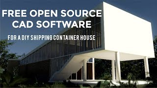 Top 10 Free Open Source CAD Software for Designing a DIY Shipping Container  House 2018 screenshot 1