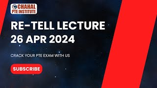 PTE Re-tell Lecture - 26 April 2024 - Most Repeated CHAHAL PTE