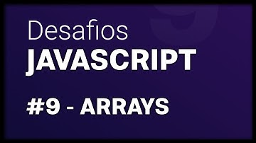Desafios JavaScript #9 Arrays