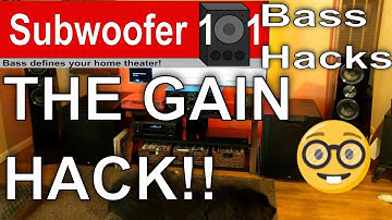 BASS HACKS: THE GAIN HACK! More Punch! (Subwoofer Optimization Series)