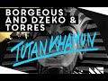 Borgeous and Dzeko and Torres - Tutankhamun (Original Mix)