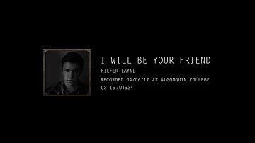 I Will Be Your Friend Demo