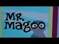 #408- MR. MAGOO opening and closing