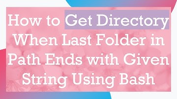 How to Get Directory When Last Folder in Path Ends with Given String Using Bash