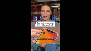 Opal system to receive $820 million overhaul