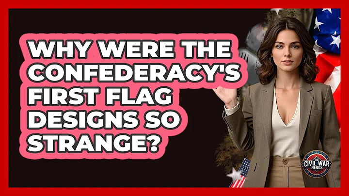 Why Were The Confederacy's First Flag Designs So Strange? - The Civil War Nerds