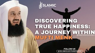 Discovering True Happiness: A Journey Within - Mufti Menk