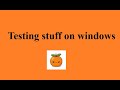 Testing stuff on windows #1