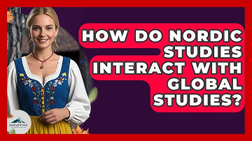 How Do Nordic Studies Interact With Global Studies? - Unmapping Scandinavia