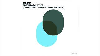 Buff Saying Love (Cheyne Christian Remix)