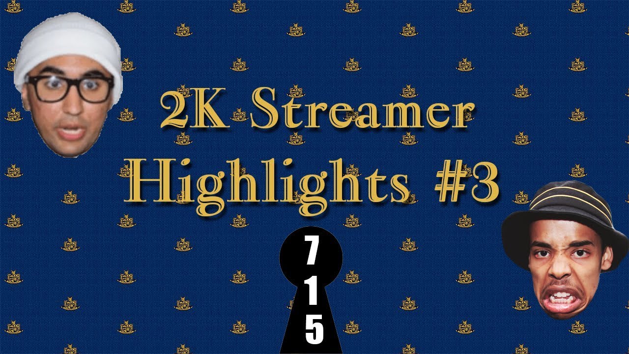 2K Streamer Highlights #3