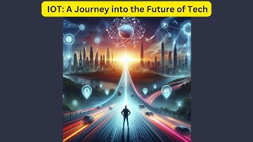 Unleashing the Power of IoT: A Journey into the Future of Tech
