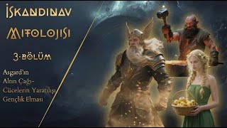 İskandinav Mitolojisi | Asgard'ın Altın Çağı - Tanrılar Meclisi ve Cüceler