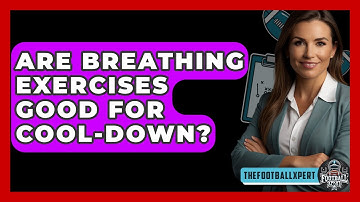 Are Breathing Exercises Good For Cool-down? - The Football Xpert