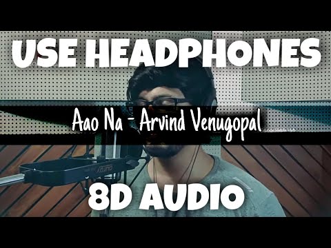 Aao Na  Arvind Venugopal  8D Audio   U Music Tuber 