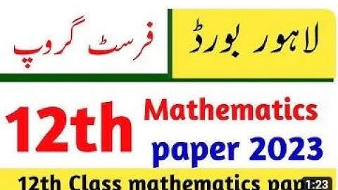 12th Class mathematics Lahore Board First Time Paper 2023 | BISE Lahore group 1 math paper 2023