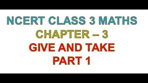 Class 3 NCERT Maths   Chapter 3 Give and take Part 1 | MATHS | NCERT | CBSE | CLASS 3