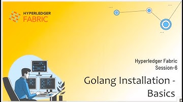 Hyperledger Fabric : Session 13 | Go Language Introduction & Installation