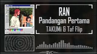 Pandangan Pertama (TAKUMi & taf Flip) | RAN