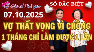 Vợ thất vọng vì chồng 44 tuổi mỗi tháng chỉ quan hệ 1 lần | Cửa sổ tình yêu | Chuyên gia Đinh Đoàn
