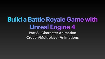 Build a Battle Royale Game Using Unreal Engine - Part 3 - Character Animation Crouch / Multiplayer