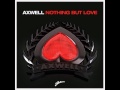 Axwell feat. Errol Reid - I've got nothing but Love (Remode) [HQ]