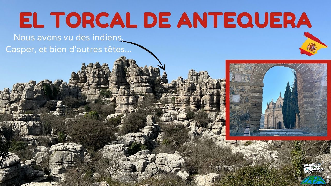 #11 Antequera et El Torcal  [] CaPa visite le Monde [] Tour d'Europe en camping-car