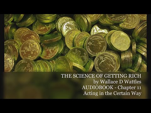 The Science of Getting Rich by Wallace D Wattles | 11 Acting in the Certain Way - Audio Book