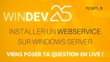 🎥 WEBINAIRE - WINDEV - INSTALLER UN WEBSERVICE SUR WINDOWS SERVER
