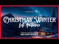Christmas Winter Lofi Ambience ❄️🎄 Cozy Music for Study &amp; Relax | Chill Mix [No Copyright]