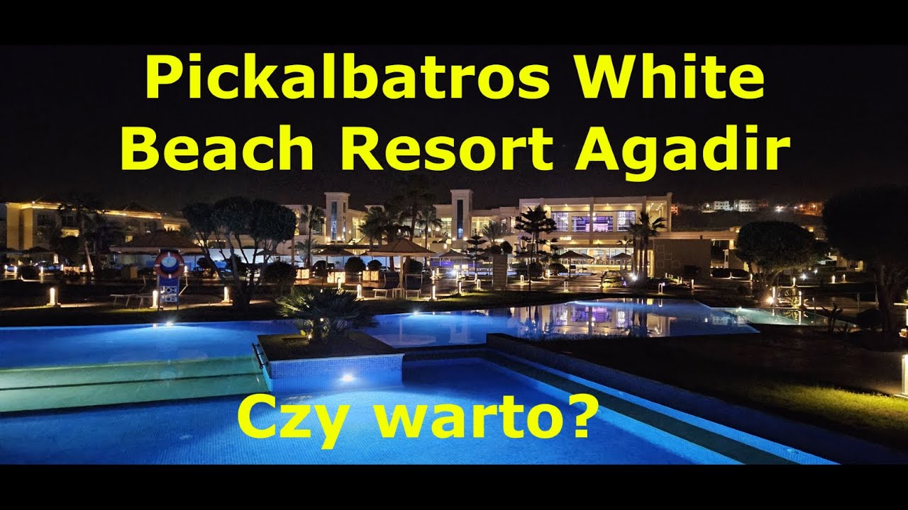 Pickalbatros White Beach Resort Agadir. Czy warto?