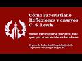 Cómo ser cristiano|C. S. Lewis - Audiolibro |Sobre preoc. por algo más que por la salv. de las almas