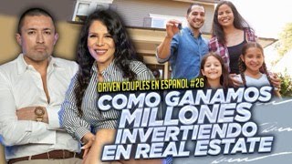 Driven Couples | Espanol #26 | Como Ganamos Millones Invertiendo En Real Estate