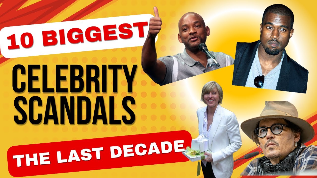 10 Biggest Celebrity Scandals of the Last Decade YouTube 10 Biggest Celebrity Scandals of the Last Decade YouTube