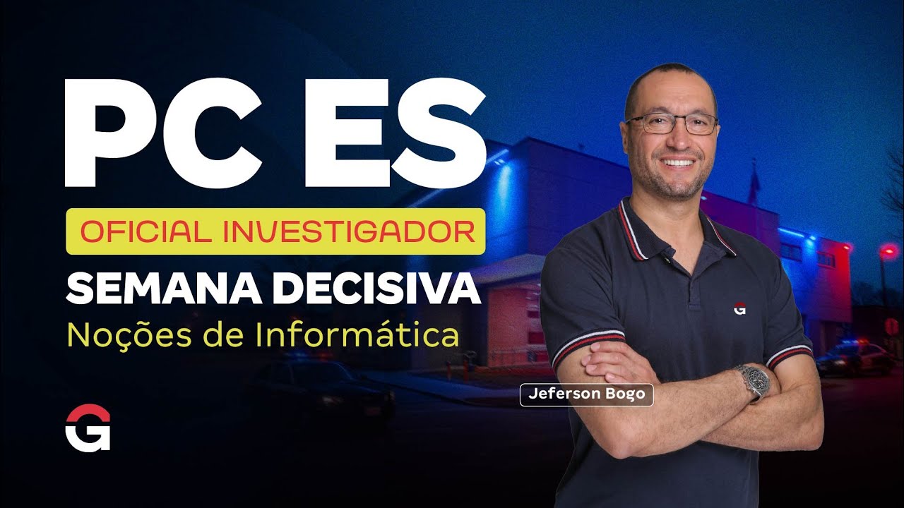 Concurso PC ES Oficial Investigador | Semana Decisiva – Noções de Informática com Jeferson Bogo