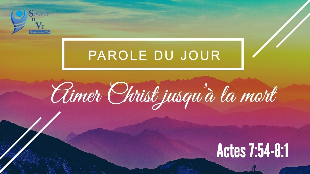 267 - Parole du jour : aimer Christ jusqu'à la mort - Actes 7:54-8:1